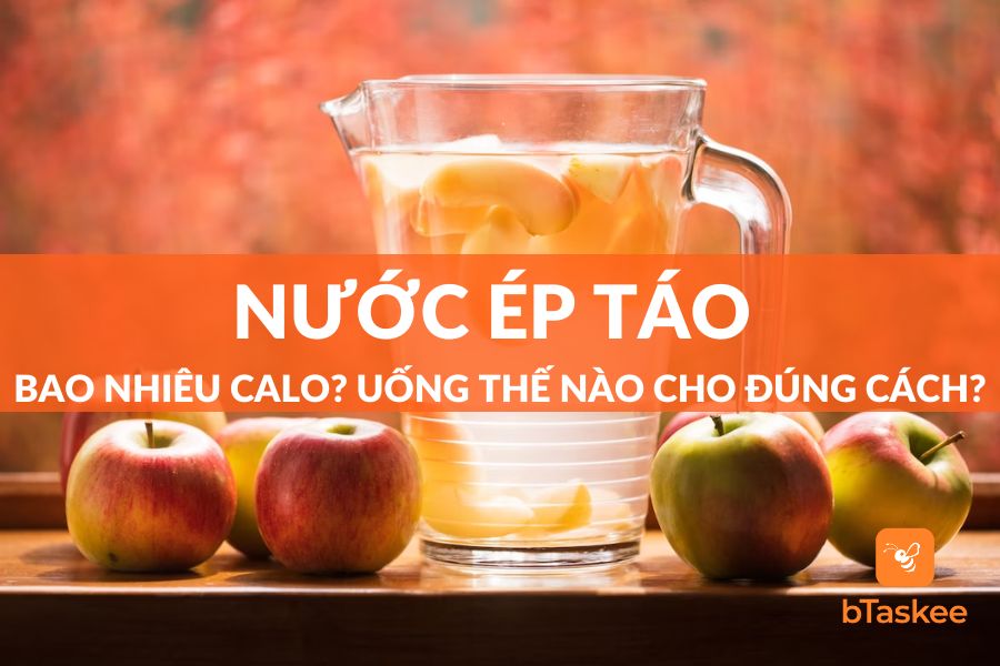 Nước Ép Táo Bao Nhiêu Calo? Uống Sao Cho Đúng Cách?