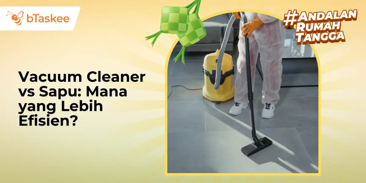 Vacuum Cleaner vs Sapu: Mana yang Lebih Efisien?