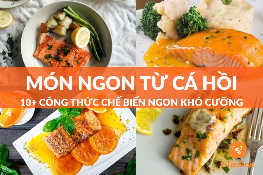 Tổng Hợp 10+ Món Ngon Từ Cá Hồi Thơm Ngon Khó Cưỡng