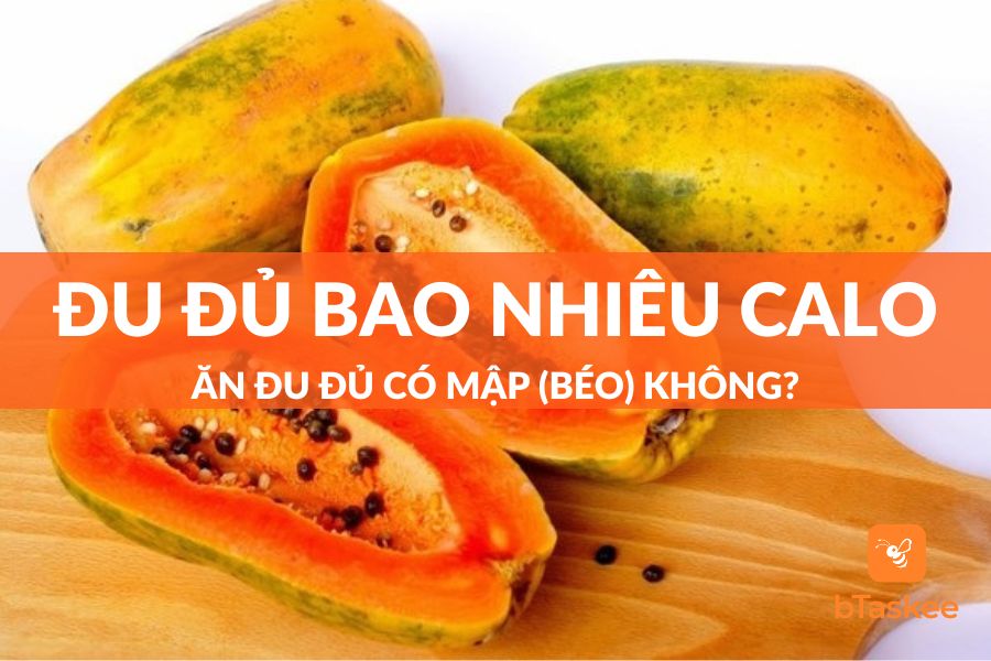 Đu Đủ Bao Nhiêu Calo? Ăn Đu Đủ Có Mập (Béo) Không?