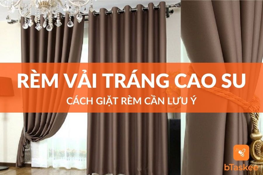 Cách Giặt Rèm Vải Tráng Cao Su Non Cần Lưu Ý