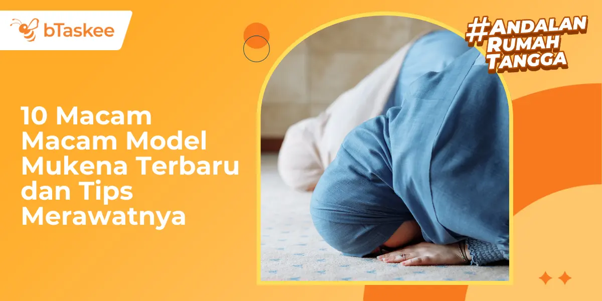 10 Macam Macam Model Mukena Terbaru dan Tips Merawatnya