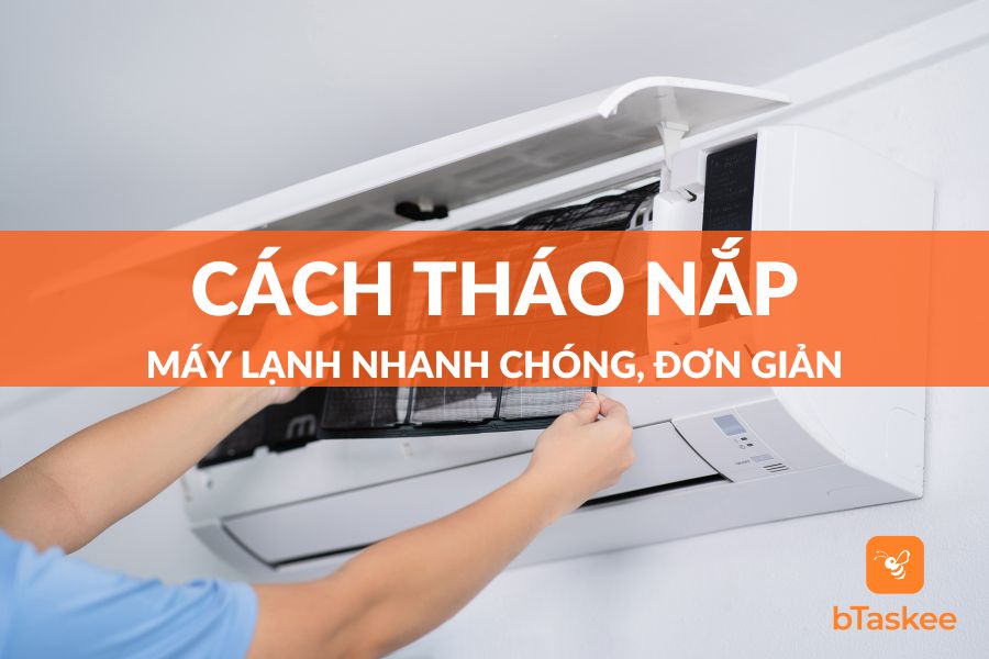 Hướng Dẫn Cách Tháo Nắp Máy Lạnh Đơn Giản, Dễ Làm