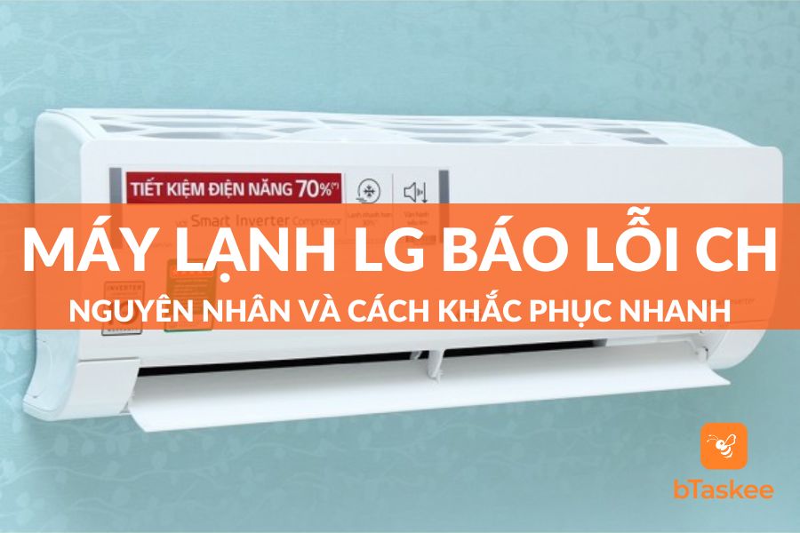 Máy Lạnh LG Báo Lỗi CH: Nguyên Nhân Và Cách Khắc Phục Nhanh Tại Nhà