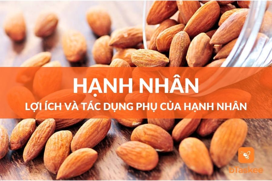 Hạnh Nhân Có Tốt Không? Lợi Ích Và Tác Dụng Phụ Của Hạt