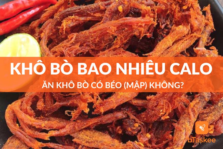 Khô Bò Bao Nhiêu Calo? Ăn Khô Bò Có Béo (Mập), Có Nóng Không?
