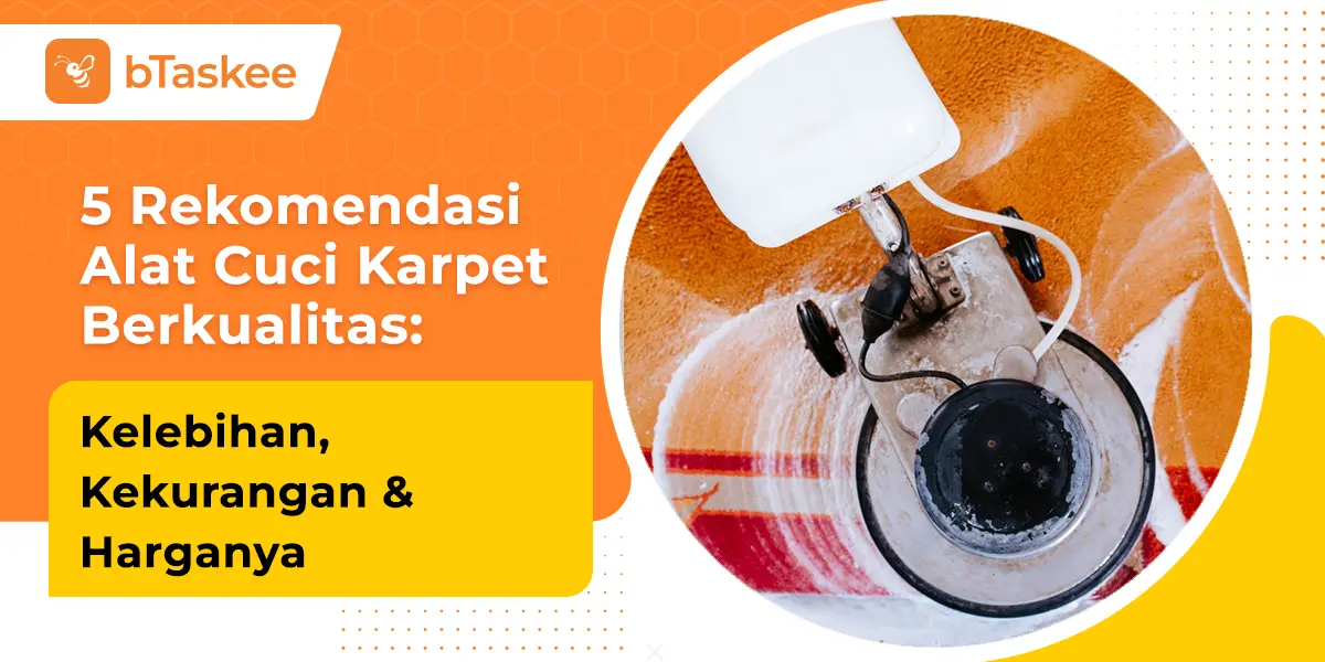 5 Rekomendasi Alat Cuci Karpet Berkualitas: Kelebihan, Kekurangan & Harganya