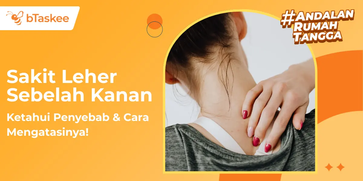 Sakit Leher Sebelah Kanan: Ketahui Penyebab &amp; Cara Mengatasinya!