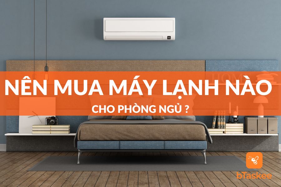 [Góc Tư Vấn] Nên Mua Máy Lạnh Nào Cho Phòng Ngủ?