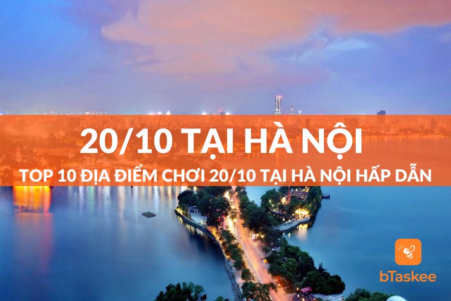 Gợi Ý 10 Địa Điểm chơi 20/10 Tại Hà Nội Đẹp Hấp Dẫn Nhất