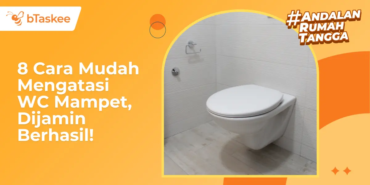 8 Cara Mudah Mengatasi WC Mampet, Dijamin Berhasil!