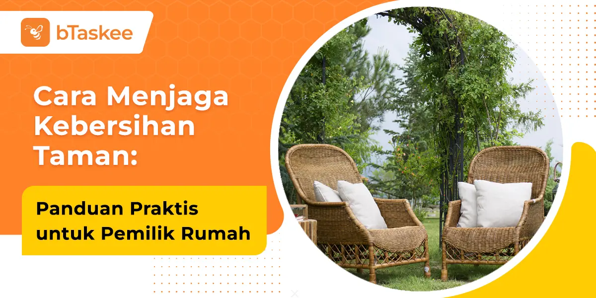 Cara Menjaga Kebersihan Taman: Panduan Praktis untuk Pemilik Rumah