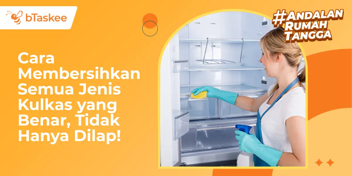 Cara Membersihkan Semua Jenis Kulkas yang Benar, Tidak Hanya Dilap!