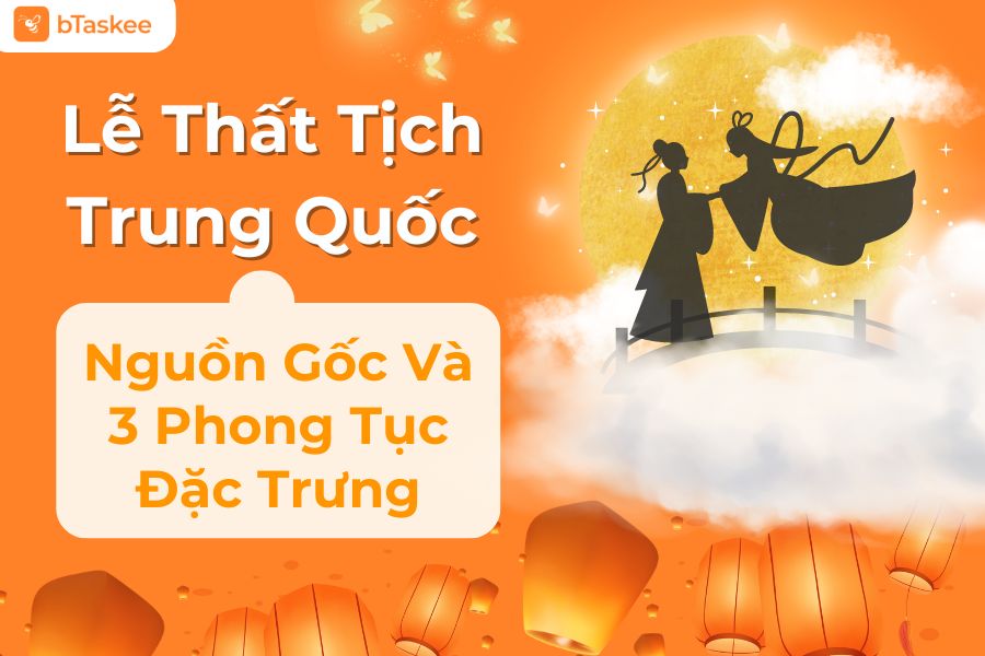 Lễ Thất Tịch Trung Quốc: Nguồn Gốc Và 3 Phong Tục, 6 Món Ăn Đặc Trưng