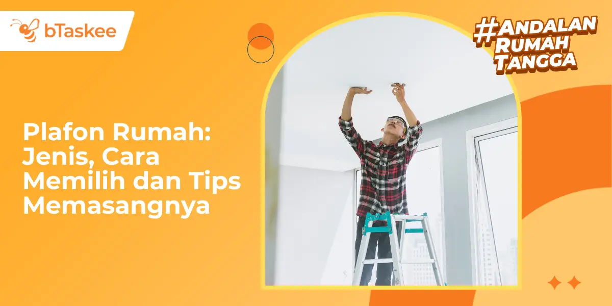 Plafon Rumah: Jenis, Cara Memilih dan Tips Memasangnya