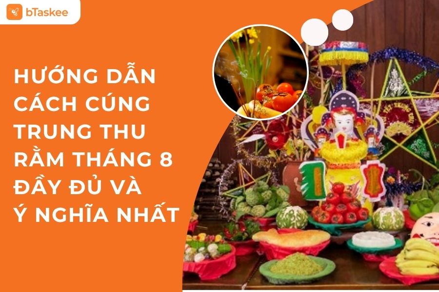 Hướng Dẫn Cách Cúng Trung Thu Rằm Tháng 8 Đầy Đủ Và Ý Nghĩa