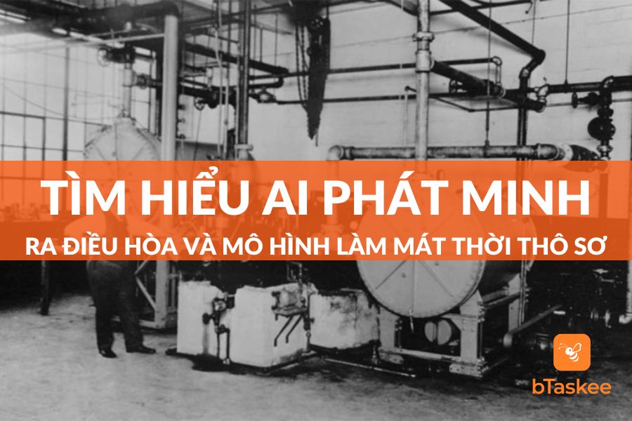 Ai Phát Minh Ra Điều Hòa Và Mô Hình Làm Mát Thời Sơ Khai