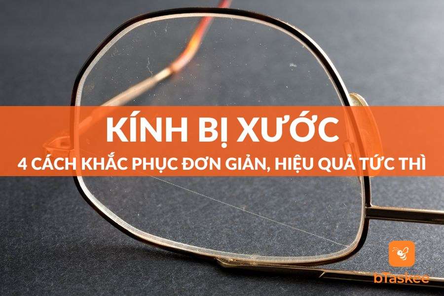 Kính Bị Xước Và 4 Cách Khắc Phục Hiệu Quả Ngay Tại Nhà