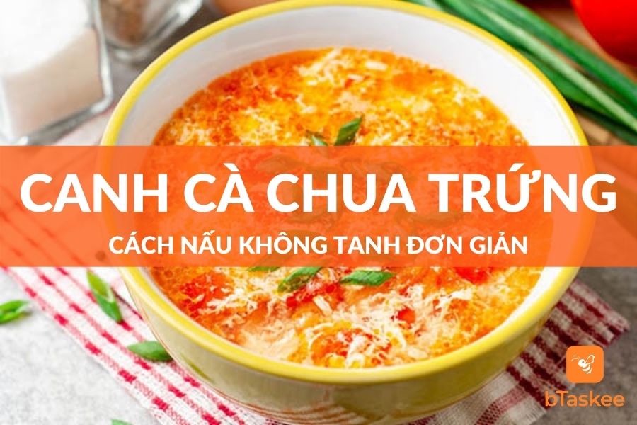 Cách Nấu Canh Cà Chua Trứng Không Tanh Đơn Giản Tại Nhà