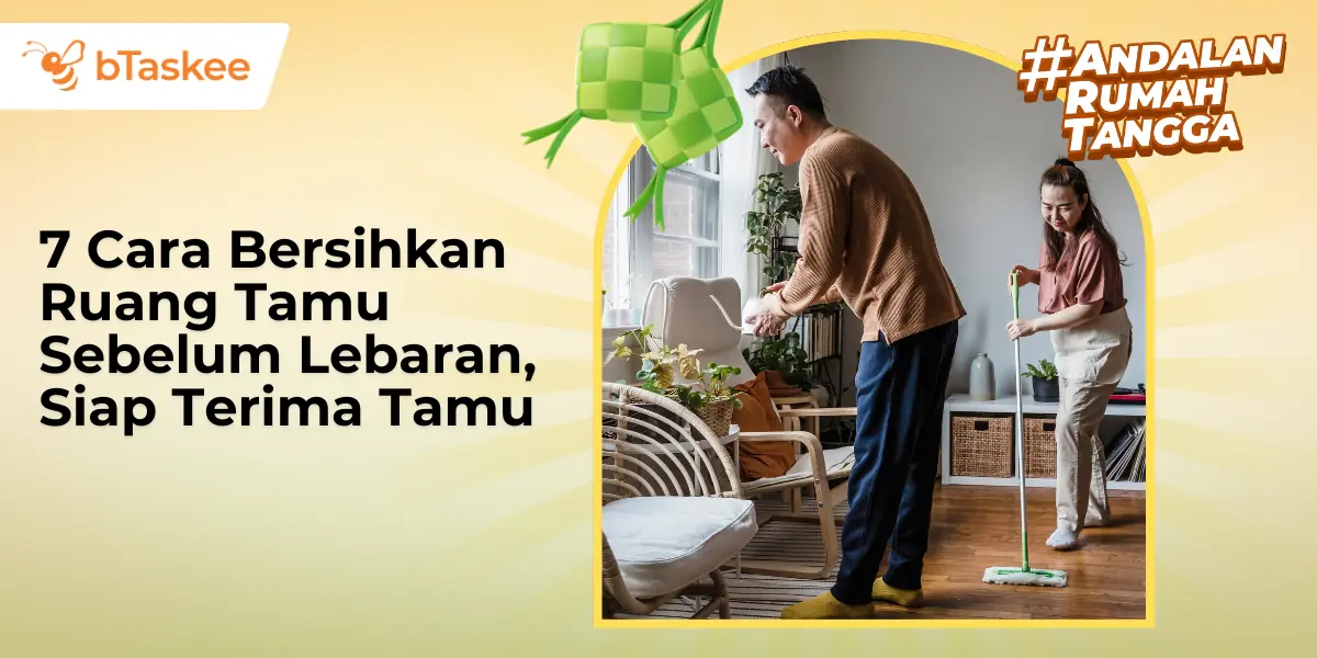 7 Cara Bersihkan Ruang Tamu Sebelum Lebaran, Siap Terima Tamu