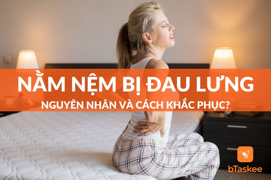Tại Sao Nằm Nệm Bị Đau Lưng? Cách Khắc Phục Hiệu Quả