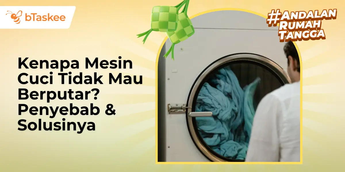 Kenapa Mesin Cuci Tidak Mau Berputar? Penyebab &amp; Solusinya