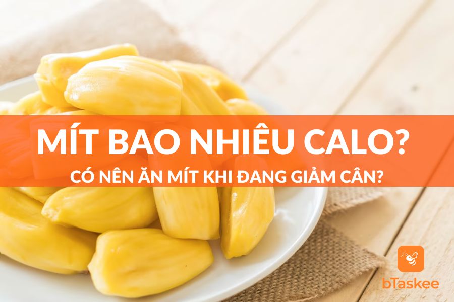 Mít Bao Nhiêu Calo? Có Nên Ăn Mít Khi Đang Giảm Cân?