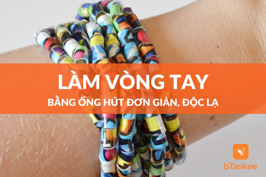 3 Cách Làm Vòng Tay Bằng Ống Hút Đơn Giản Độc Lạ