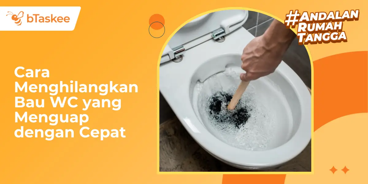 Cara Menghilangkan Bau WC yang Menguap dengan Cepat