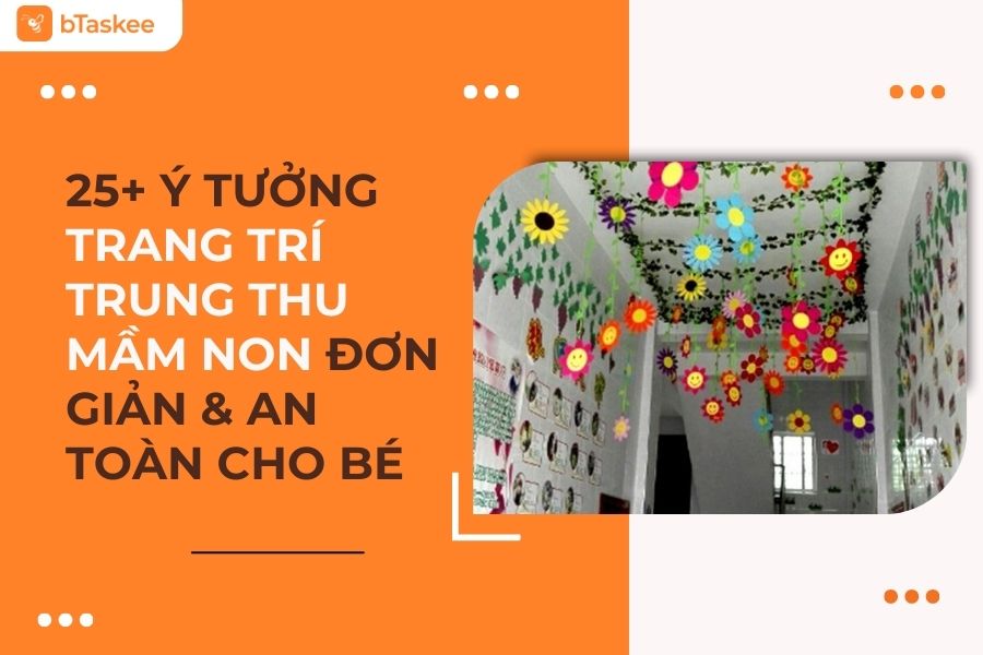 25+ Ý Tưởng Trang Trí Trung Thu Mầm Non Đơn Giản, Sáng Tạo &amp; An Toàn Cho Bé