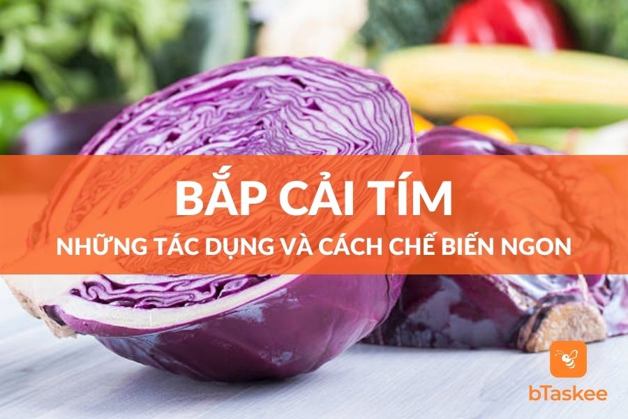 Bắp Cải Tím: Tác Dụng Cho Sức Khỏe Và Cách Chế Biến Ngon