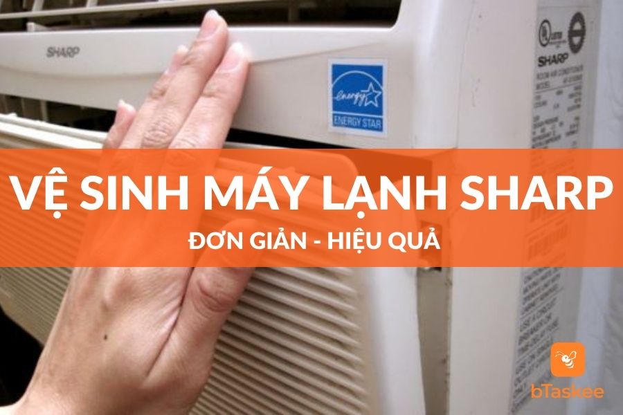 Cách Vệ Sinh Máy Lạnh Sharp Tại Nhà Đơn Giản, Hiệu Quả