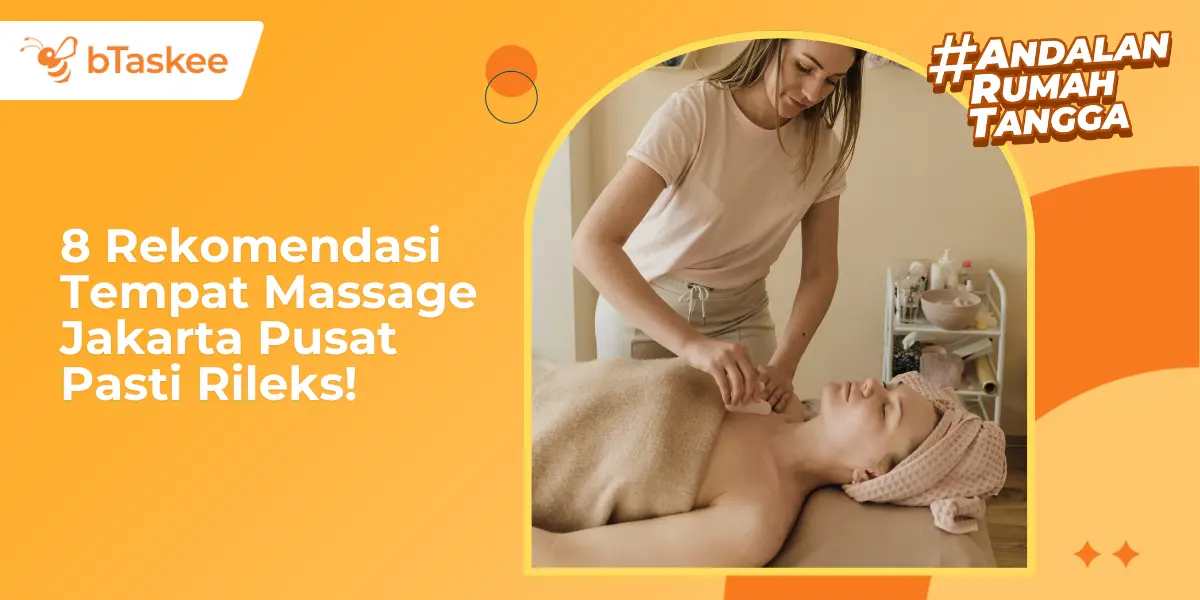 8 Rekomendasi Tempat Massage Jakarta Pusat Pasti Rileks!
