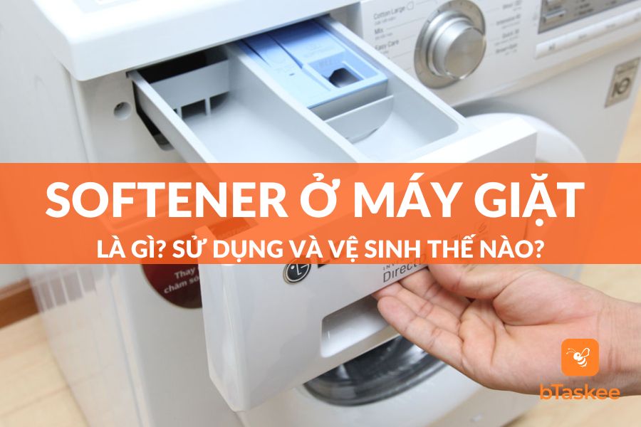 Softener Ở Máy Giặt Là Gì? Cách Sử Dụng Và Vệ Sinh Ngăn Softener Ra Sao?