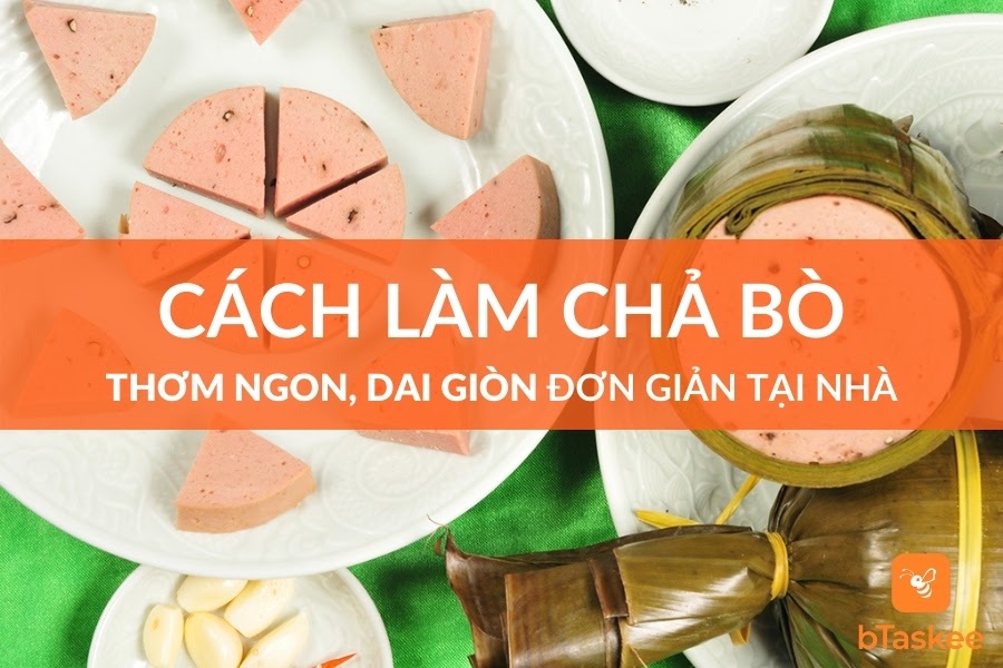 Cách Làm Chả Bò (Giò Bò) Thơm Ngon, Dai Giòn Tại Nhà