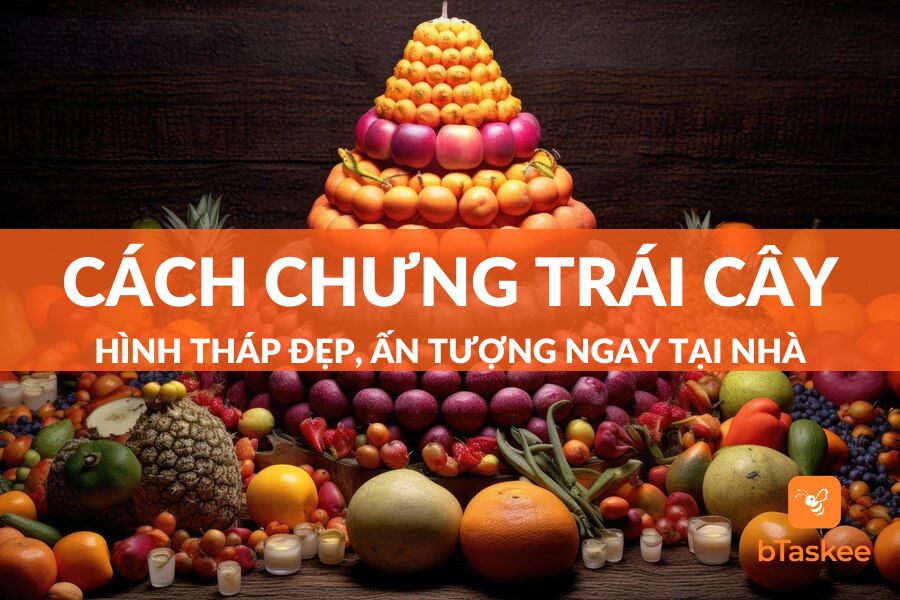 Cách Chưng Trái Cây Hình Tháp Đẹp Và Cố Định Ngay Tại Nhà