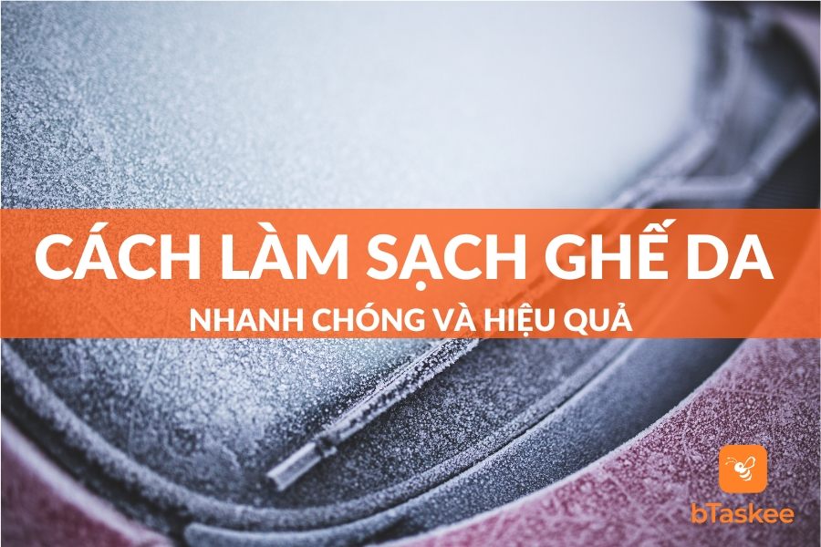 Cách Làm Sạch Ghế Da Bị Mốc Nhanh Chóng, Hiệu Quả