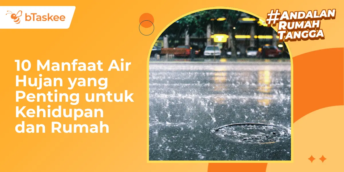 10 Manfaat Air Hujan yang Penting untuk Kehidupan dan Rumah