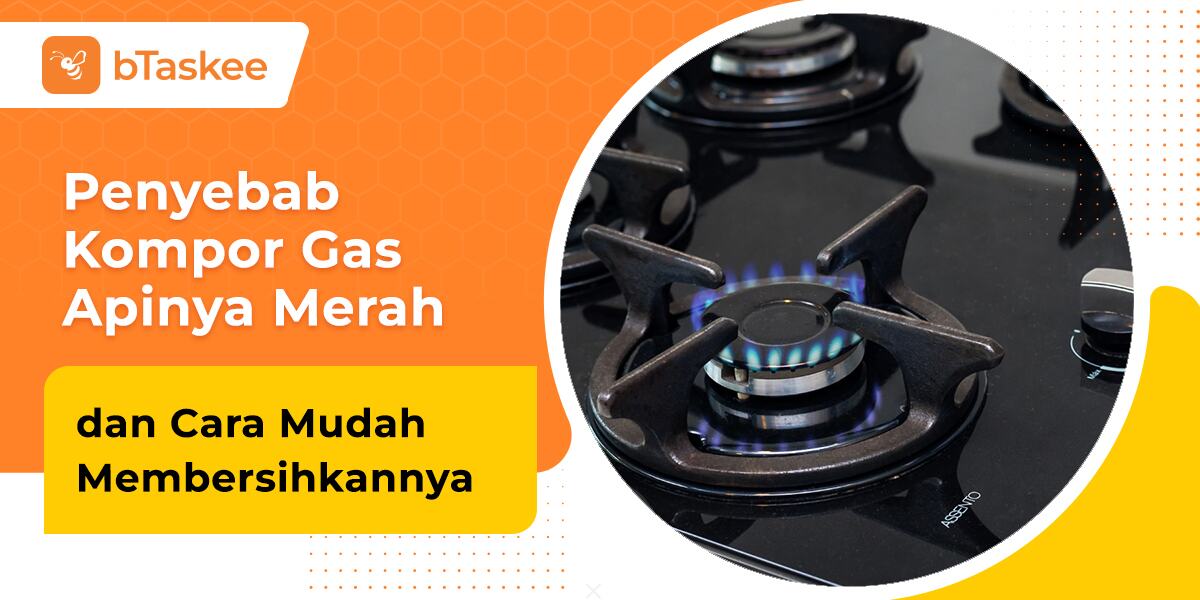Cara Membersihkan Kompor Gas yang Apinya Merah & Urutannya