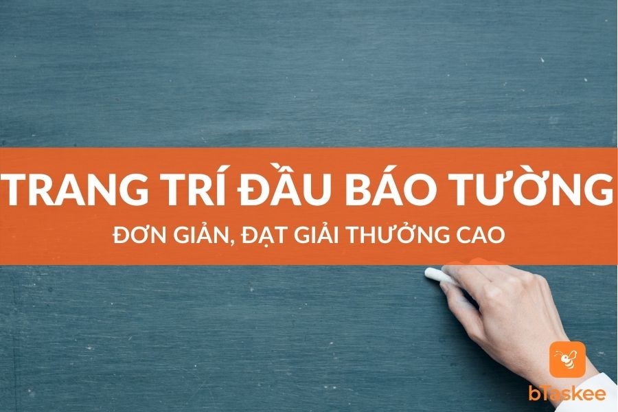 Trang Trí Đầu Báo Tường Đơn Giản, Đạt Giải Thưởng Cao