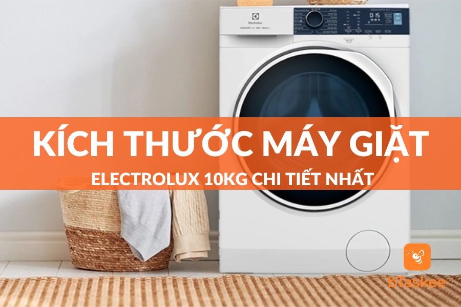 Tổng Hợp Thông Số Kích Thước Máy Giặt Electrolux 10kg Chi Tiết Nhất