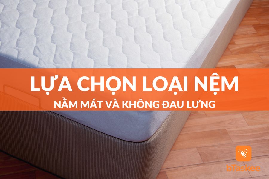 Nệm Nào Nằm Mát Không Đau Lưng? Top 8 Ưa Chuộng Nhất
