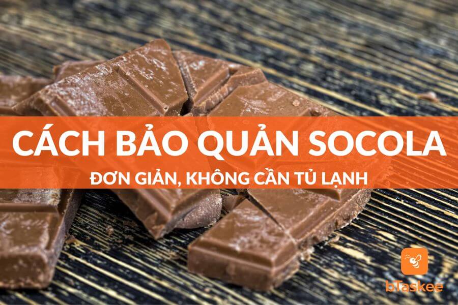 3 Cách Bảo Quản Socola Không Cần Tủ Lạnh
