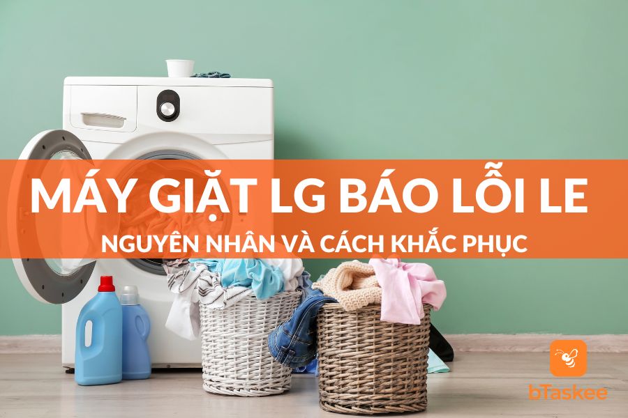 Máy Giặt LG Báo Lỗi LE: Nguyên Nhân Và Cách Khắc Phục