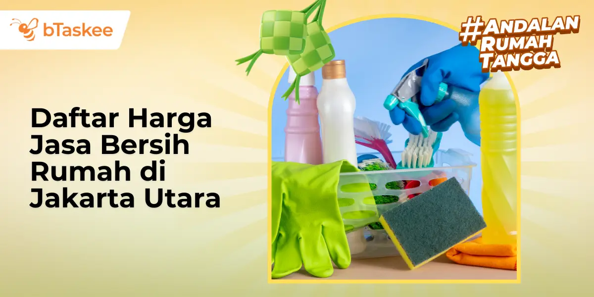 Daftar Harga Jasa Bersih Rumah di Jakarta Utara
