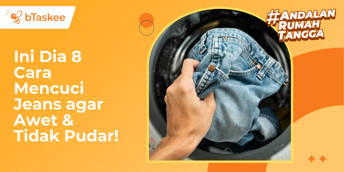 Ini Dia 8 Cara Mencuci Jeans agar Awet & Tidak Cepat Pudar!