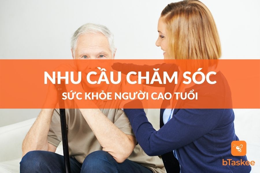 Nhu Cầu Chăm Sóc Sức Khỏe Người Cao Tuổi
