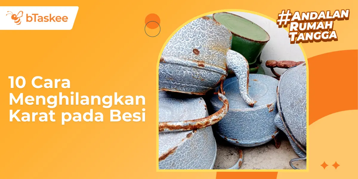 10 Cara Menghilangkan Karat pada Besi dengan Bahan Alami