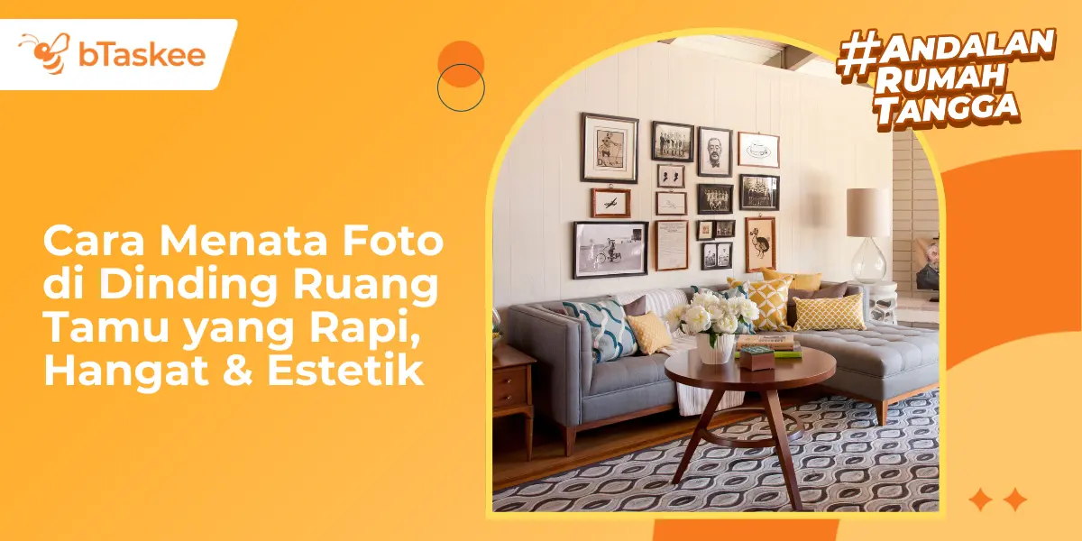 20 Cara Menata Foto di Dinding Ruang Tamu yang Rapi, Hangat &amp; Estetik