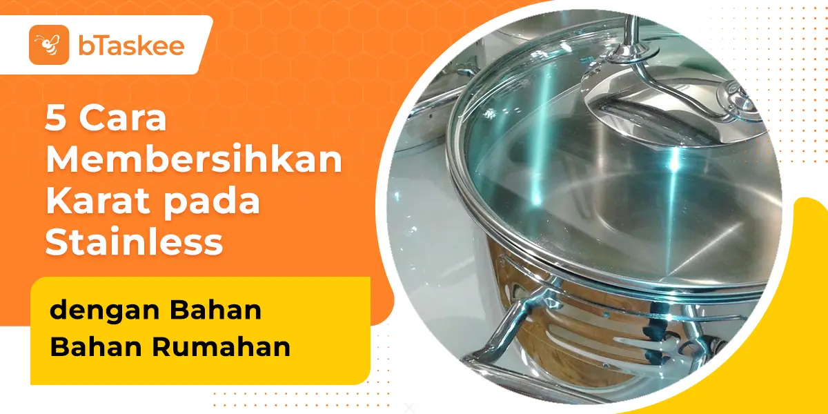 5 Cara Membersihkan Karat pada Stainless dengan Bahan-Bahan Rumahan